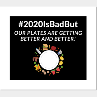 2020 is bad but our plates are getting better and better! design Posters and Art